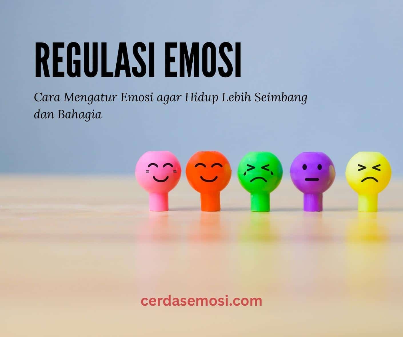 Featured image for “Regulasi Emosi: Cara Mengatur Emosi agar Hidup Lebih Seimbang dan Bahagia”